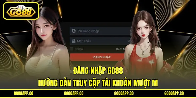 Đăng Nhập Go88 - Hướng Dẫn Truy Cập Tài Khoản Mượt Mà 2 Đăng Nhập Go88 – Hướng Dẫn Truy Cập Tài Khoản Mượt Mà