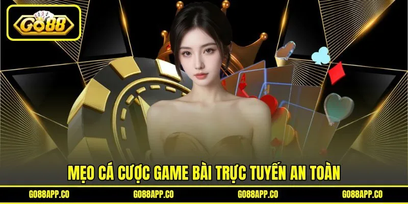 Mẹo cá cược game bài trực tuyến an toàn Mẹo cá cược game bài trực tuyến an toàn