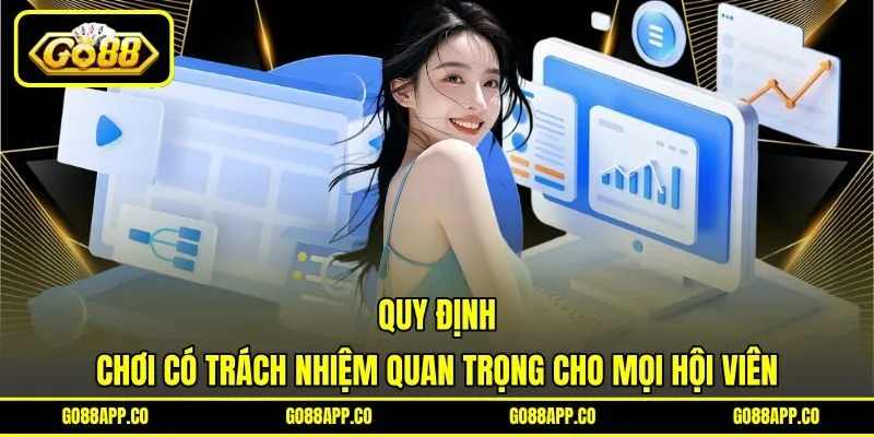 Chơi Có Trách Nhiệm - Quy Định Cá Cược GO88 An Toàn 1 Quy định chơi có trách nhiệm cho mọi hội viên