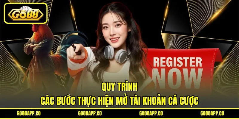 Quy trình các bước thực hiện mở tài khoản cá cược Quy trình các bước thực hiện mở tài khoản cá cược